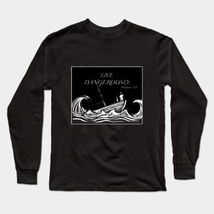 Live Dangerously Long Sleeve T-Shirt